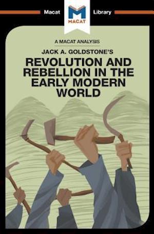 An Analysis of Jack A. Goldstone''s Revolution and Rebellion in the Early Modern World