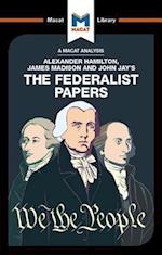 Analysis of Alexander Hamilton, James Madison, and John Jay's The Federalist Papers