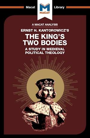 An Analysis of Ernst H. Kantorwicz''s The King''s Two Bodies
