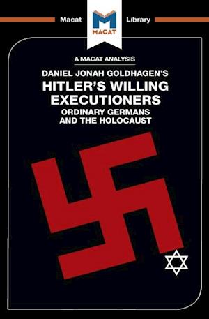 An Analysis of Daniel Jonah Goldhagen''s Hitler''s Willing Executioners