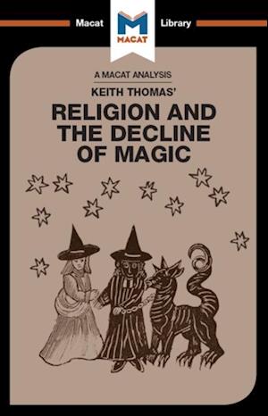 An Analysis of Keith Thomas''s Religion and the Decline of Magic