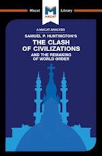 Analysis of Samuel P. Huntington's The Clash of Civilizations and the Remaking of World Order