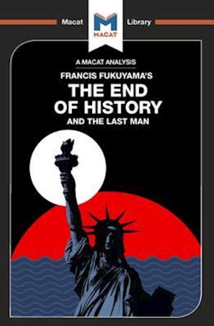 An Analysis of Francis Fukuyama''s The End of History and the Last Man