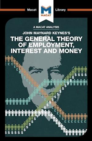 An Analysis of John Maynard Keyne''s The General Theory of Employment, Interest and Money