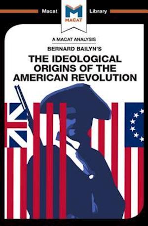 An Analysis of Bernard Bailyn''s The Ideological Origins of the American Revolution