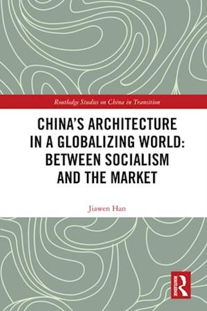 China's Architecture in a Globalizing World: Between Socialism and the Market