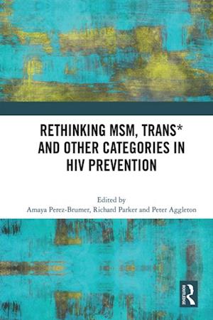 Rethinking MSM, Trans* and other Categories in HIV Prevention