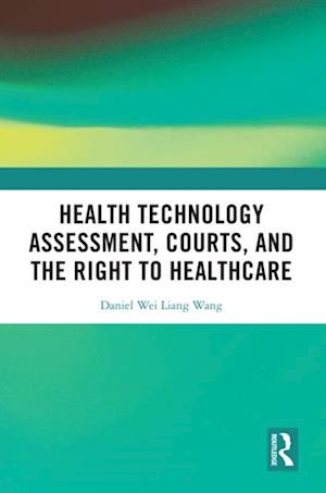 Health Technology Assessment, Courts and the Right to Healthcare