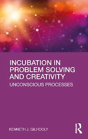 Incubation in Problem Solving and Creativity