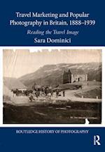 Travel Marketing and Popular Photography in Britain, 1888 1939