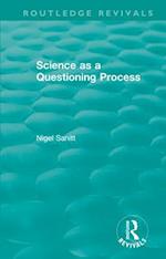 Routledge Revivals: Science as a Questioning Process (1996)