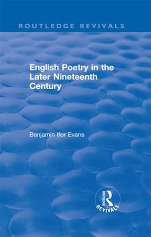 Routledge Revivals: English Poetry in the Later Nineteenth Century (1933)