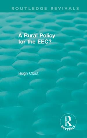 Routledge Revivals: A Rural Policy for the EEC (1984)