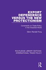 Export Dependence versus the New Protectionism