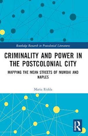 Criminality and Power in the Postcolonial City