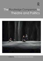 Routledge Companion to Theatre and Politics