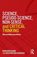 Science, Pseudo-science, Non-sense, and Critical Thinking