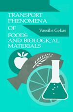 Transport Phenomena of Foods and Biological Materials