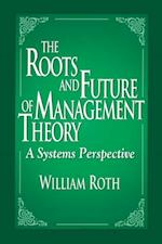 Roots and Future of Management Theory