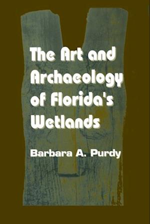 The Art and Archaeology of Florida''s Wetlands