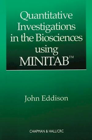 Quantitative Investigations in the Biosciences using MINITAB
