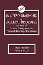 In Utero Diagnosis of Skeletal Disorders An Atlas of Prenatal Sonographic and Postnatal Radiologic Correlation