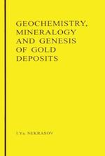 Geochemistry, Mineralogy and Genesis of Gold Deposits