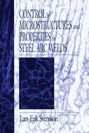 Control of Microstructures and Properties in Steel Arc Welds