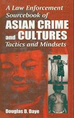 A Law Enforcement Sourcebook of Asian Crime and CulturesTactics and Mindsets