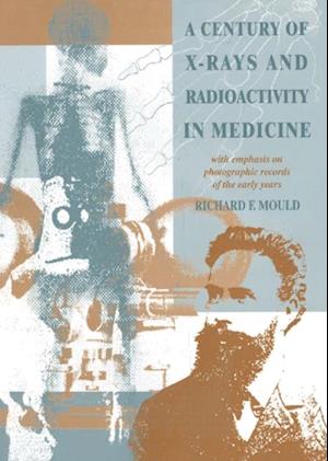 A Century of X-Rays and Radioactivity in Medicine