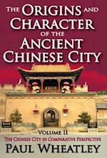 Origins and Character of the Ancient Chinese City