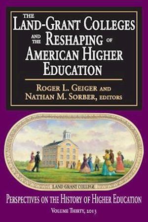 Land-Grant Colleges and the Reshaping of American Higher Education