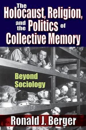 Holocaust, Religion, and the Politics of Collective Memory