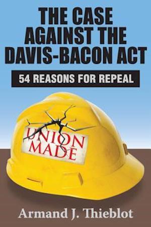 Case Against the Davis-Bacon Act