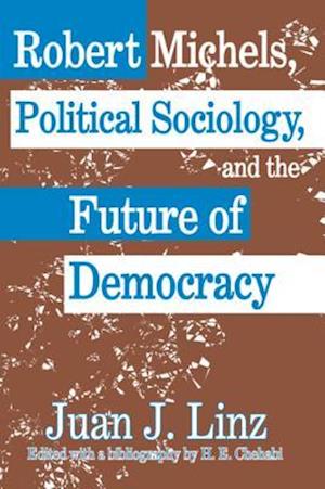 Robert Michels, Political Sociology and the Future of Democracy