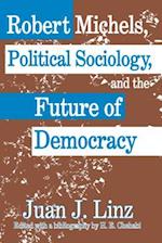 Robert Michels, Political Sociology and the Future of Democracy