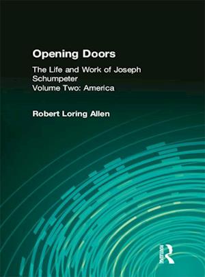 Opening Doors: Life and Work of Joseph Schumpeter