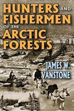 Hunters and Fishermen of the Arctic Forests