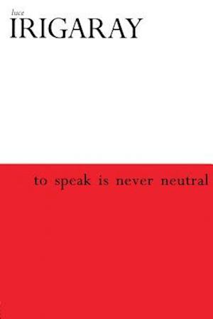 To Speak is Never Neutral