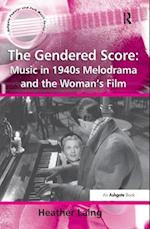 Gendered Score: Music in 1940s Melodrama and the Woman's Film