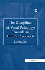 Disciplines of Vocal Pedagogy: Towards an Holistic Approach