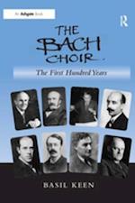 Bach Choir: The First Hundred Years