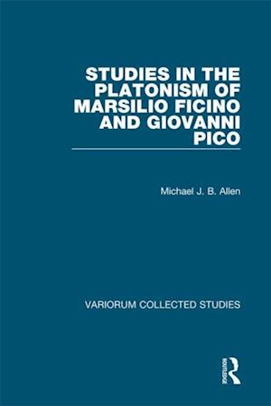 Studies in the Platonism of Marsilio Ficino and Giovanni Pico