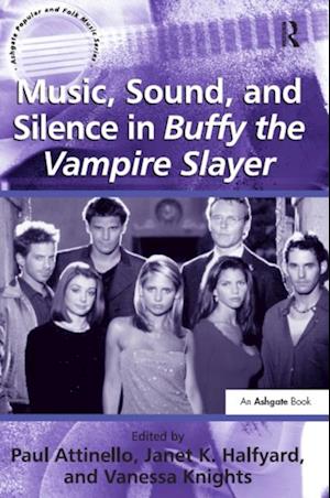 Music, Sound, and Silence in Buffy the Vampire Slayer