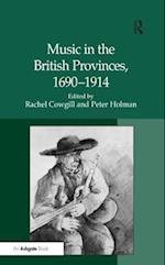 Music in the British Provinces, 1690-1914