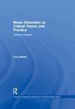 Music Education as Critical Theory and Practice
