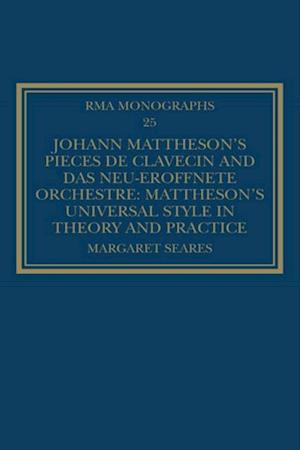 Johann Mattheson's Pieces de clavecin and Das neu-eroffnete Orchestre