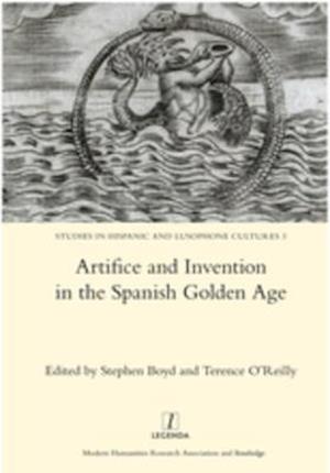 Artifice and Invention in the Spanish Golden Age