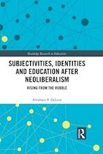 Subjectivities, Identities, and Education after Neoliberalism