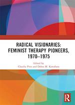 Radical Visionaries: Feminist Therapy Pioneers, 1970-1975